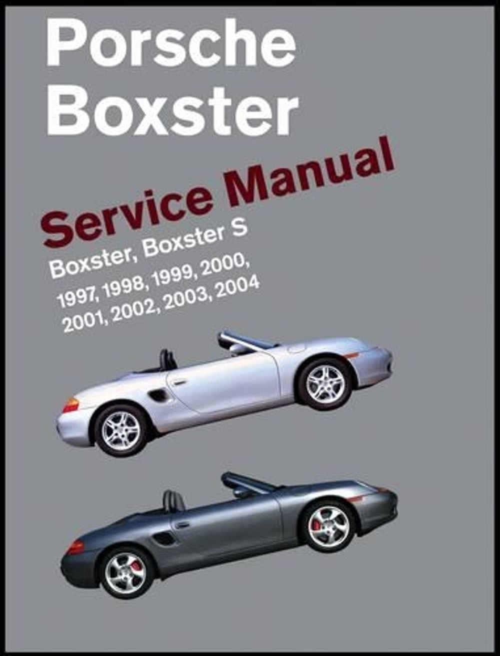 Porsche Boxster Service Manual: 1997-2004: Boxster, Boxster S by Bentley Publish