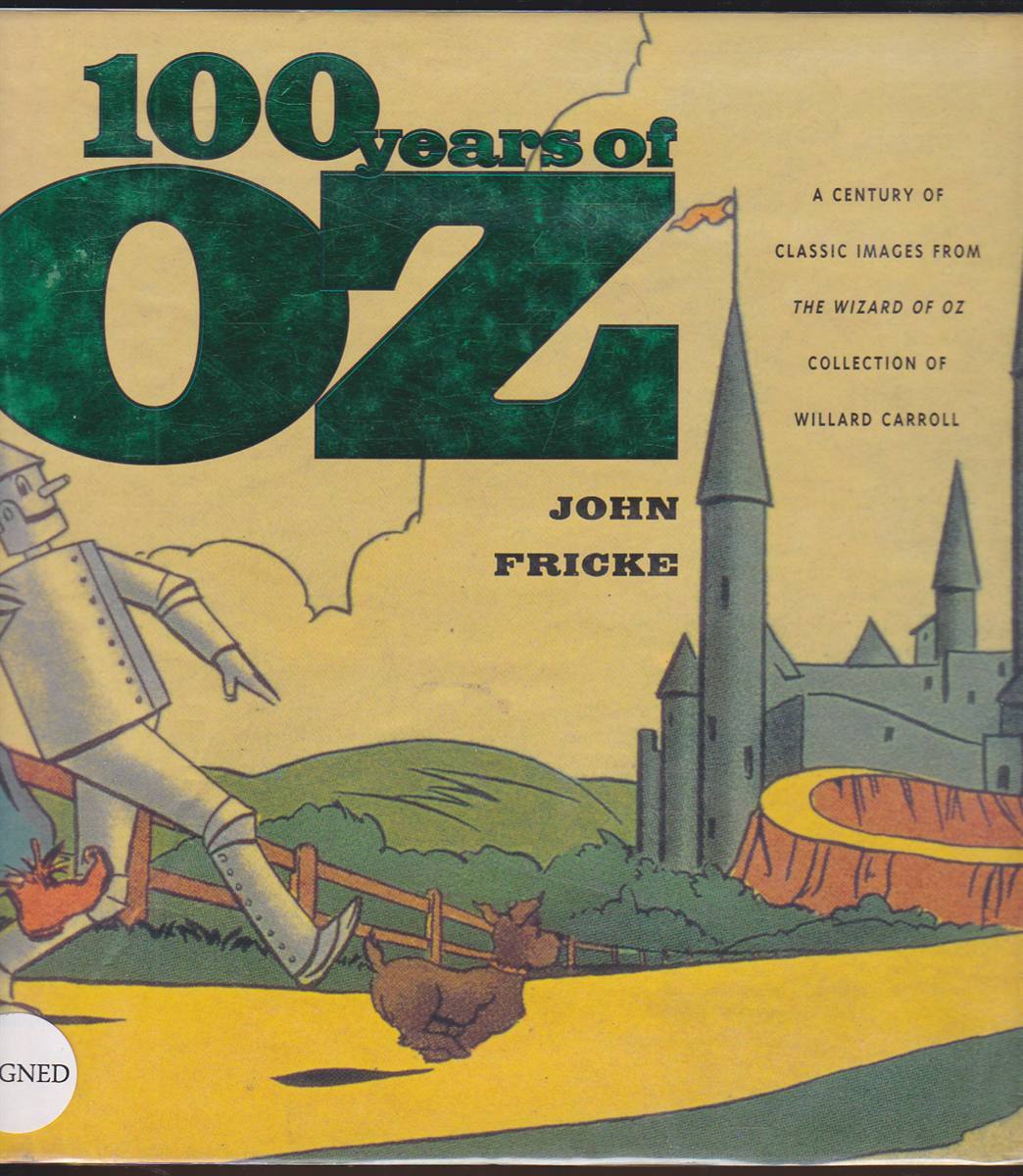 100 YEARS OF OZ: A CENTURY OF CLASSIC IMAGES FROM THE WIZARD OF OZ COLLECTION