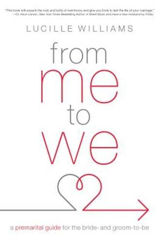 From Me to We: A Premarital Guide for the Bride- And Groom-To-Be by Williams