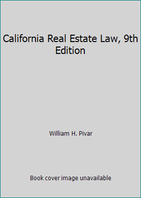 California Real Estate Law, 9th Edition by William H. Pivar