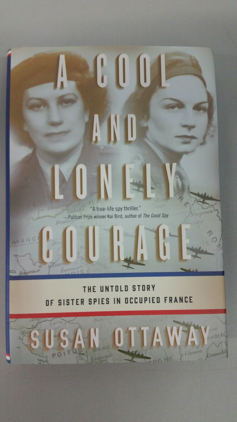 A Cool and Lonely Courage : The Untold Story of Sister Spies Susan Ottaway FE