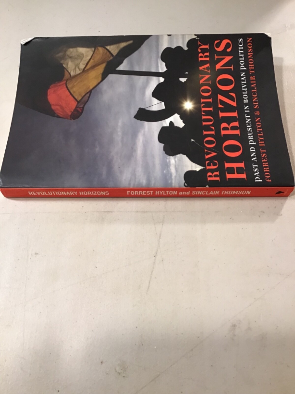 Revolutionary Horizons : Past and Present in Bolivian Politics Very Good