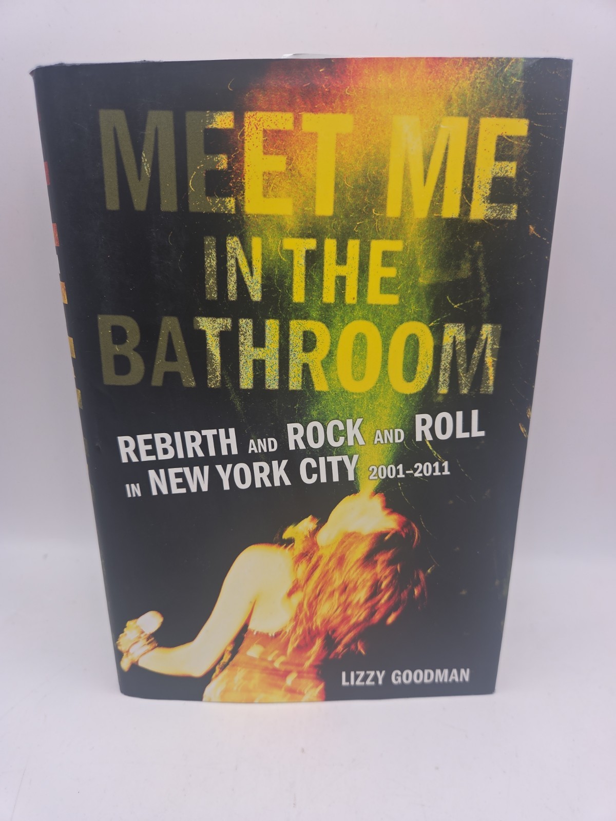 Meet Me in the Bathroom: Rebirth and Rock and Roll in New York City 2001-201…