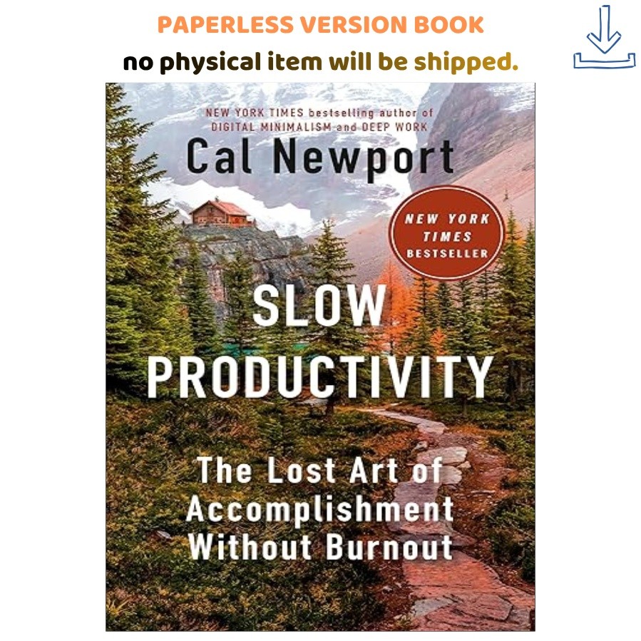 Slow Productivity: The Lost Art of Accomplishment Without Bu, Cal Newport 2024