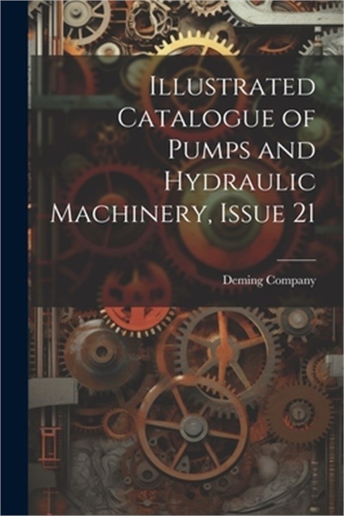 Illustrated Catalogue of Pumps and Hydraulic Machinery, Issue 21 (Paperback or S