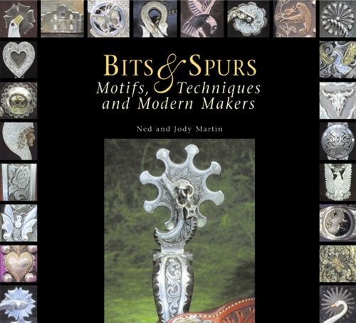 Bits & Spurs: Motifs, Techniques and Modern Makers by Martin