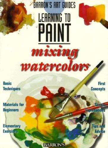 Mixing Colors (Barron’s Learning to Paint) – Paperback – GOOD
