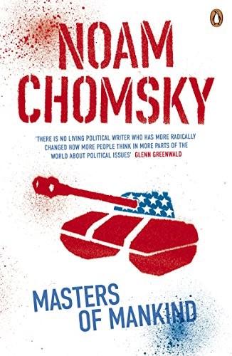 Masters of Mankind: Essays and Lectures, 1969-2013 By NOAM CHOMS