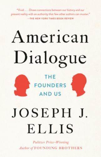 American Dialogue: The Founders and Us, Ellis, Joseph J., Good Book