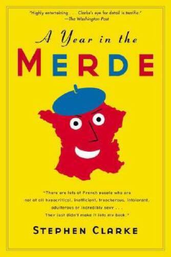 A Year in the Merde – Paperback By Clarke, Stephen – GOOD