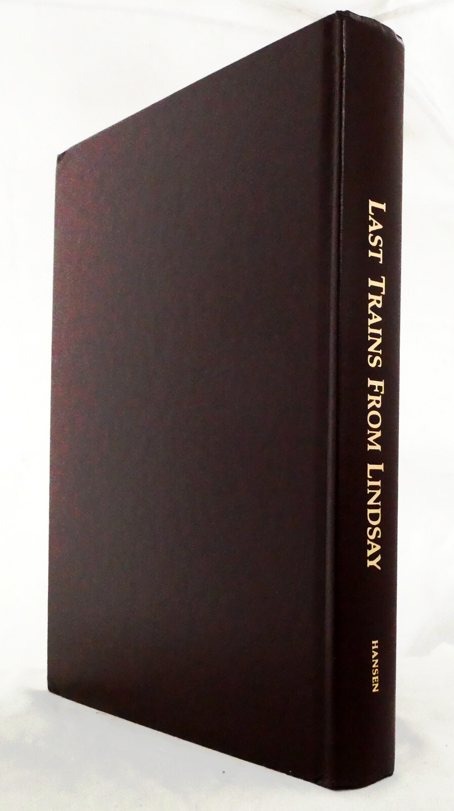 Last Trains From Lindsay by Keith Hansen Canadian Rail History Signed HCDJ
