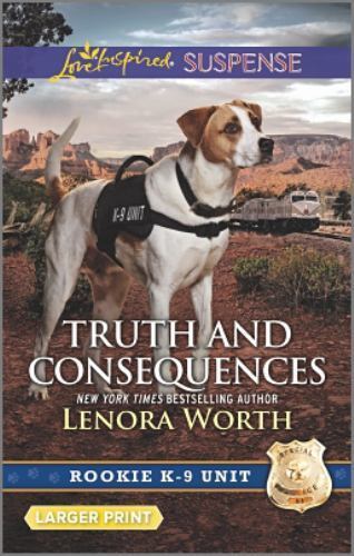 Truth and Consequences; Rookie K-9 Unit – 0373677499, paperback, Lenora Worth
