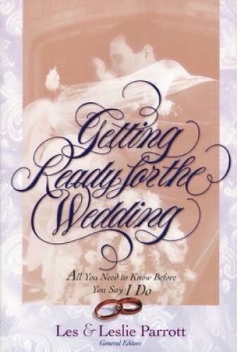 Getting Ready for the Wedding – Paperback By Les Parrott – VERY GOOD