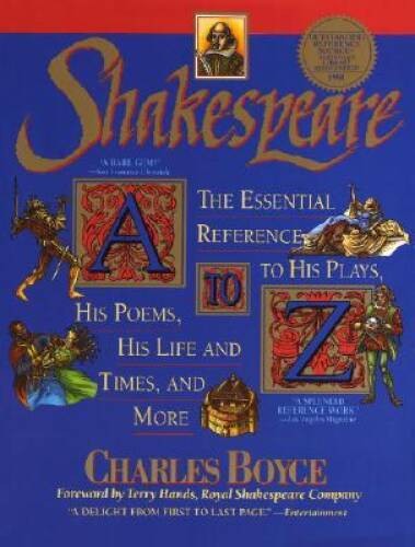 Shakespeare A to Z: The Essential Reference to His Plays, His Poems, His – GOOD