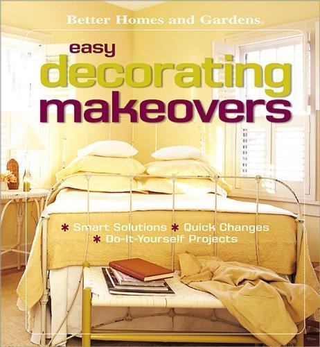 Easy Decorating Makeovers: Smart Solutions, Quick Changes, Do-It-You – VERY GOOD