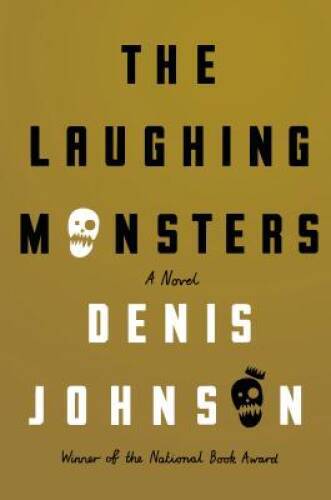 The Laughing Monsters: A Novel – Hardcover By Johnson, Denis – GOOD