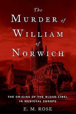 The Murder of William of Norwich: The Origins of the Blood Libel in Medieval Eur