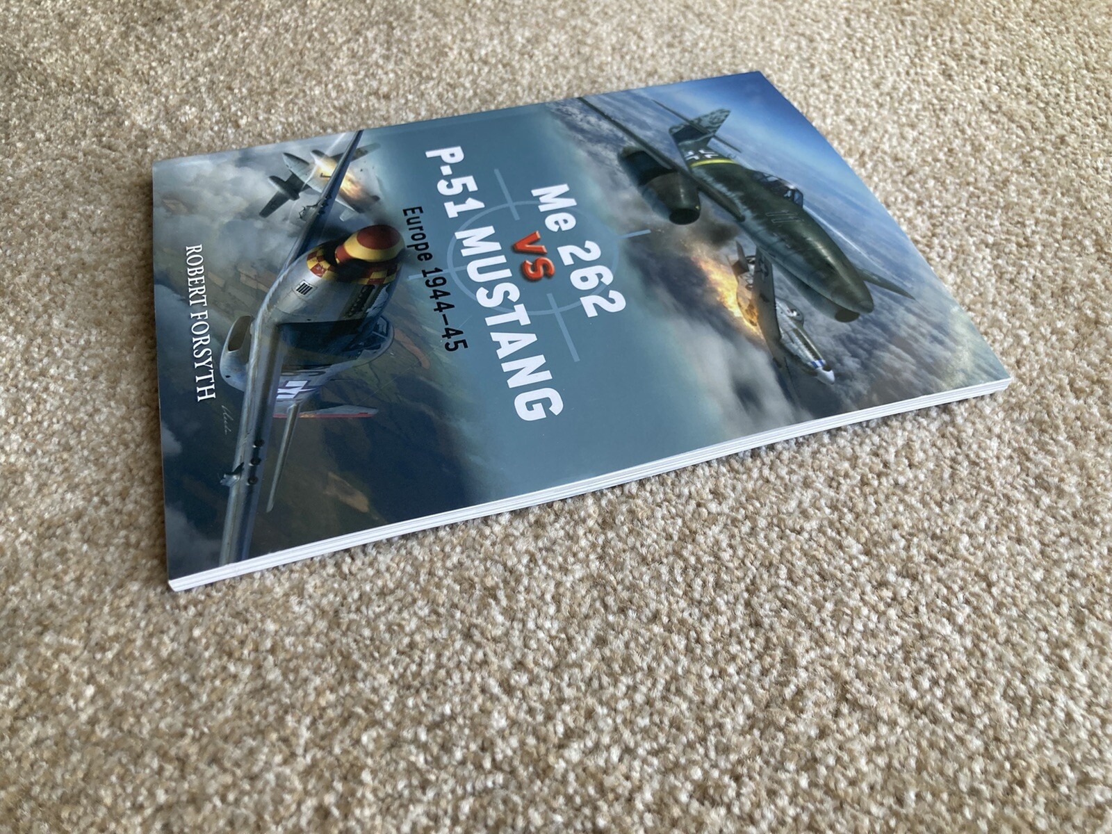 ME 262 vs P-51 Mustang – Europe 1944-45 – Robert Forsyth – Paperback Excellent