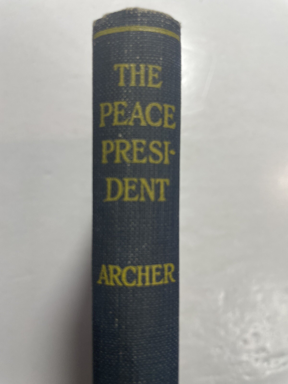 THE PEACE-PRESIDENT A Brief Appreciation William Archer Henry Holt and Company