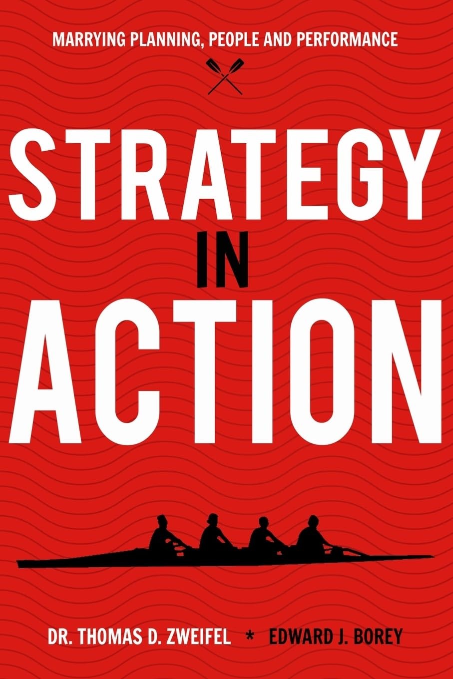 Strategy-In-Action: Marrying Planning, People and Performance (21st Century …