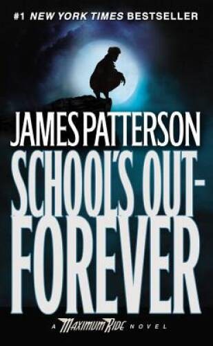 School’s Out – Forever: A Maximum Ride Novel (Book 2) By Patterson, James – GOOD