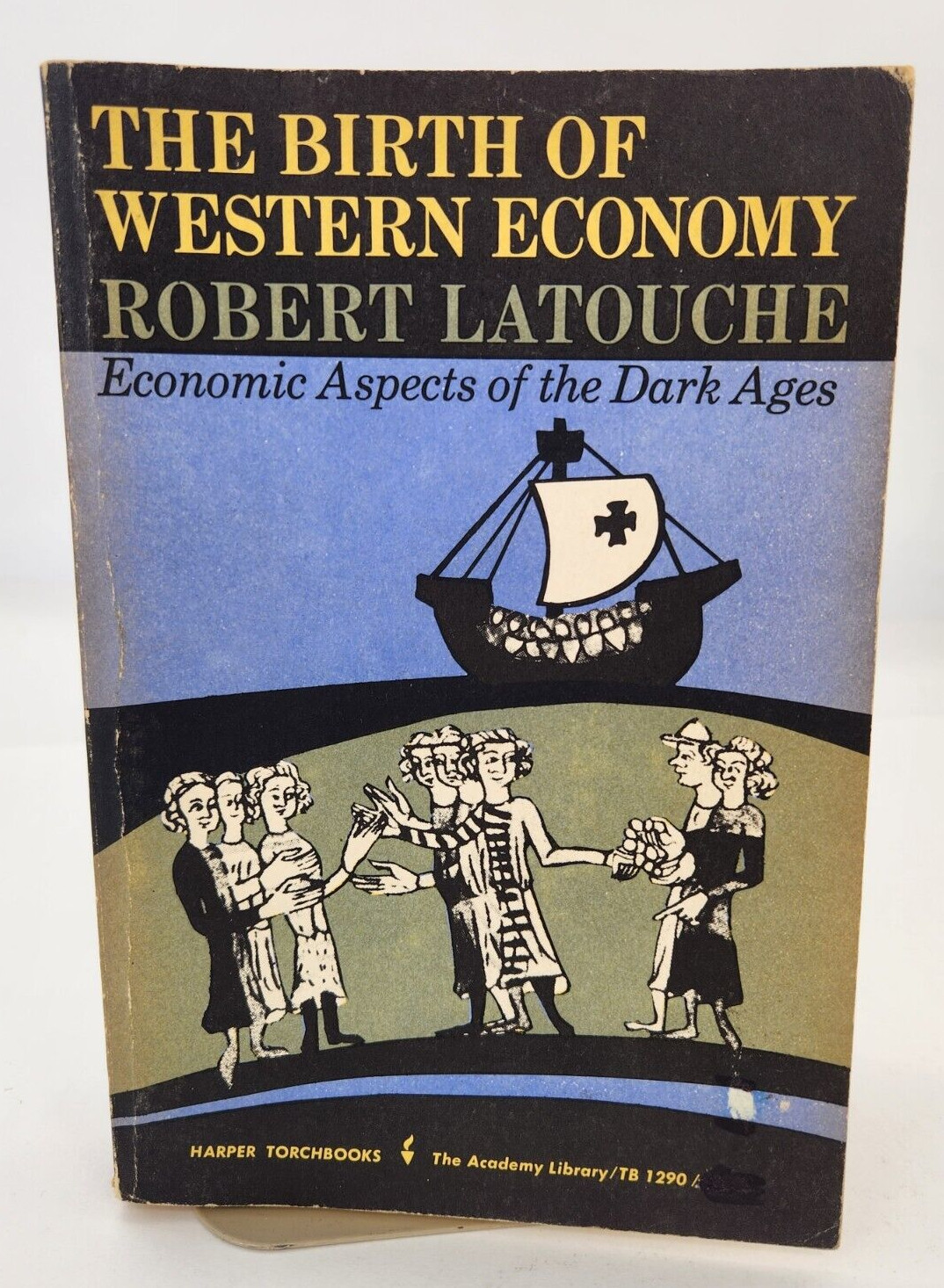 Birth of Western Economy: Economic Aspects of the Dark Ages by Robert Latouche
