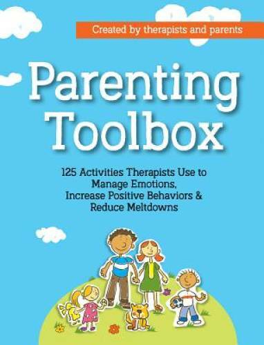 Parenting Toolbox: 125 Activities Therapists Use to Reduce Meltdowns, Inc – GOOD