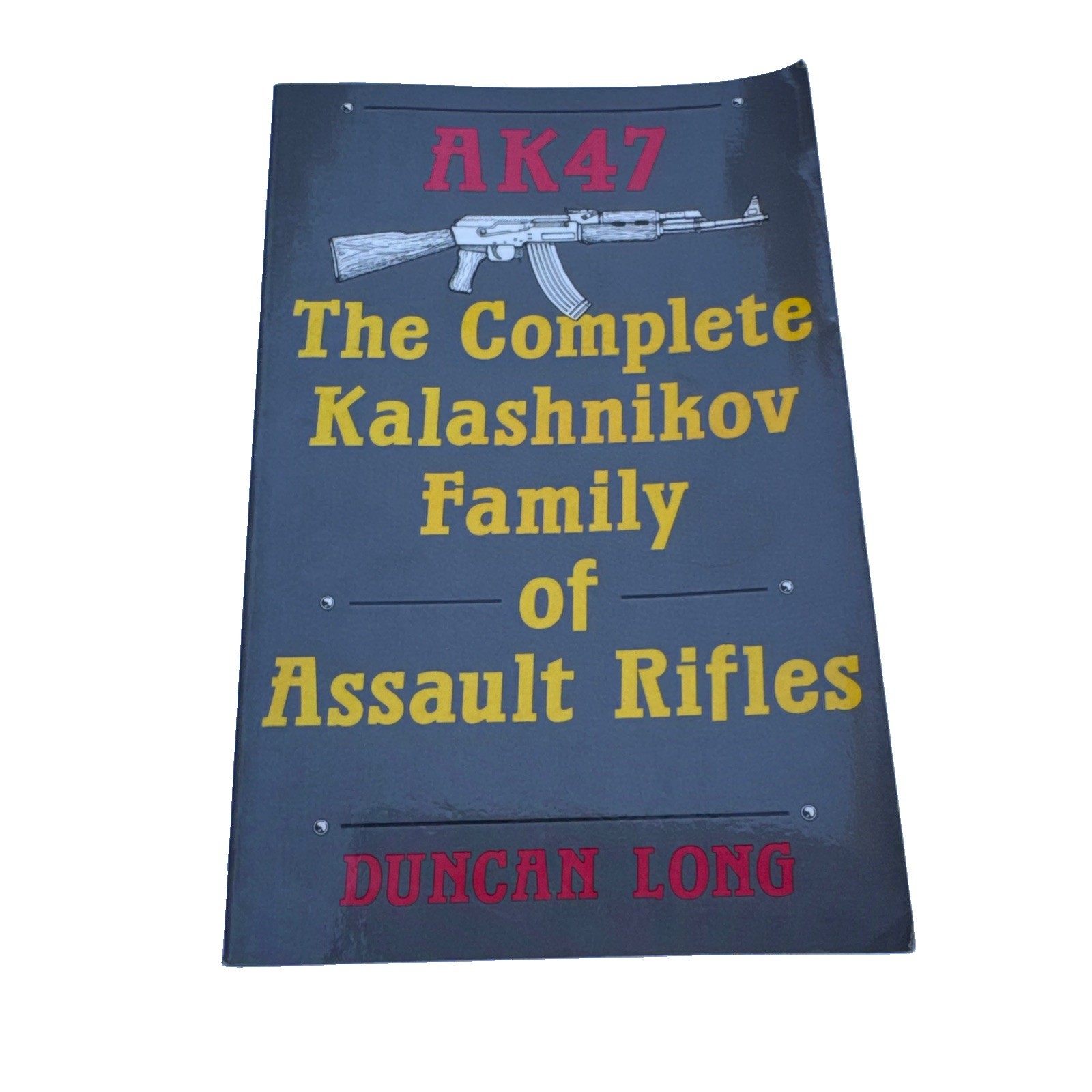 AK47 Complete Kalashnikov Family of Assault Rifles Duncan Long Paladin Book