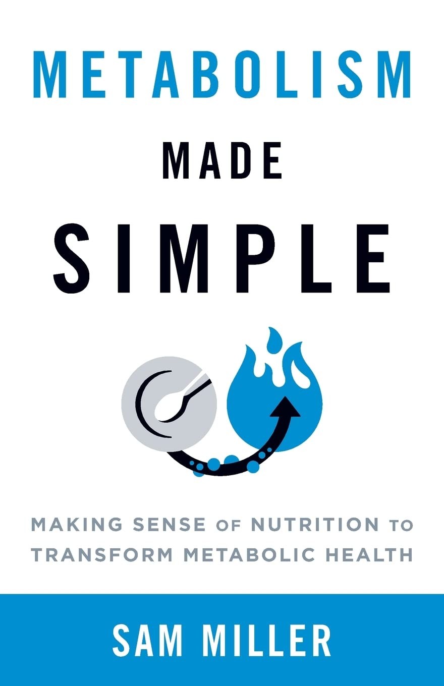 Metabolism Made Simple: Making Sense of Nutrition to Transform Metabolic Hea…