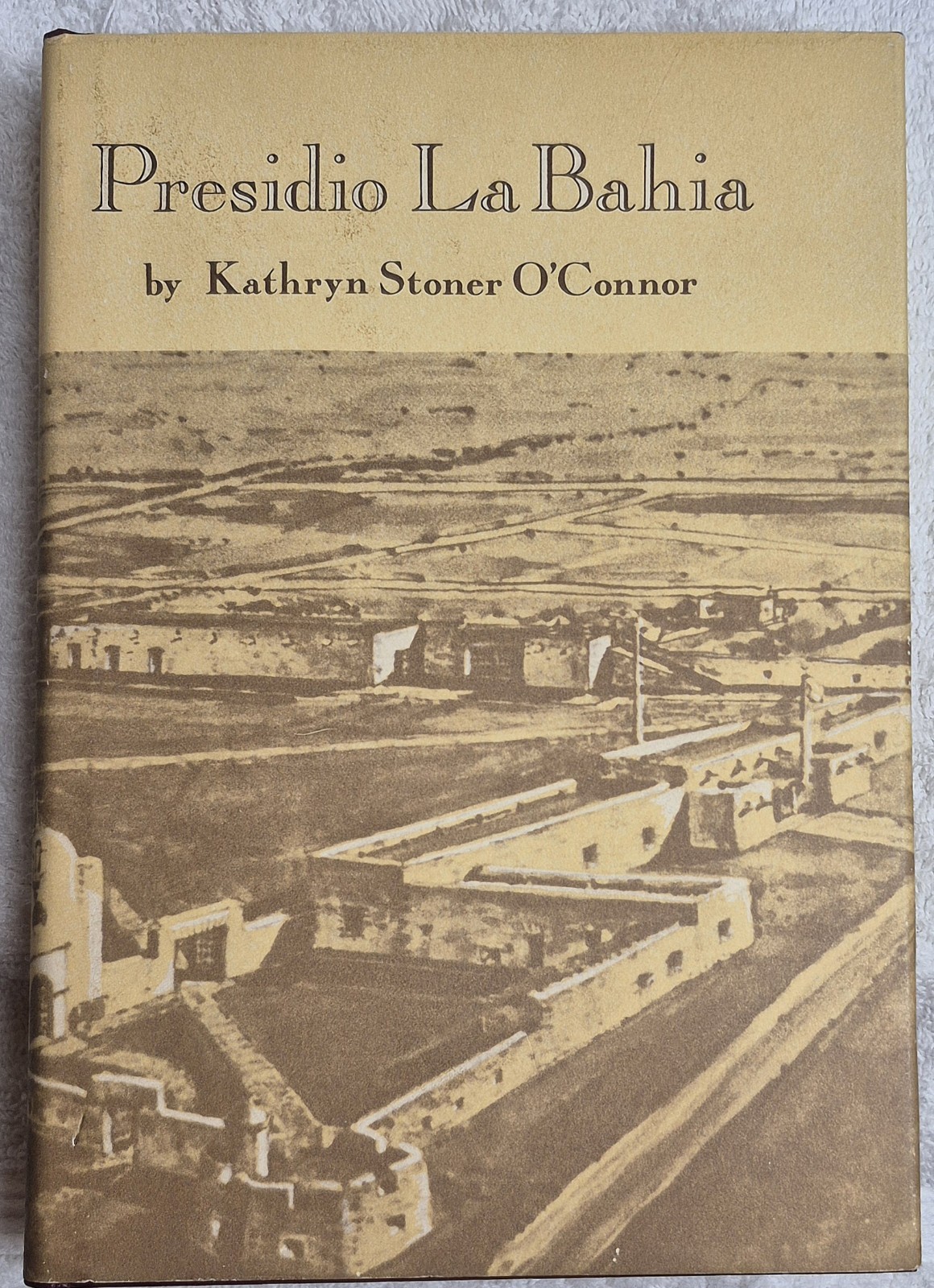 Presidio La Bahia • Kathryn Stoner O’Connor (1984 • 2nd Ed • HC) Map Attached