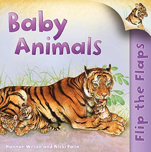 Flip the Flaps: Baby Animals By Hannah Wilson