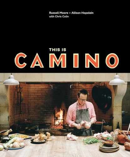 This Is Camino: [A Cookbook] – Hardcover, by Moore Russell; Hopelain – Very Good