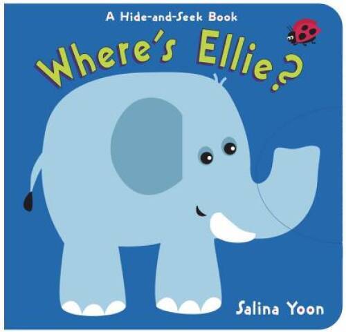 Where’s Ellie?: A Hide-and-Seek Book – Board book By Yoon, Salina – VERY GOOD