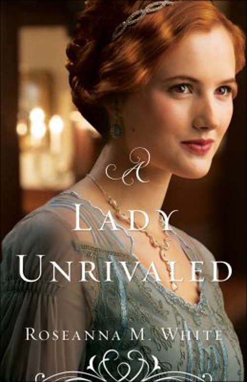 A Lady Unrivaled Paperback Roseanna M. White