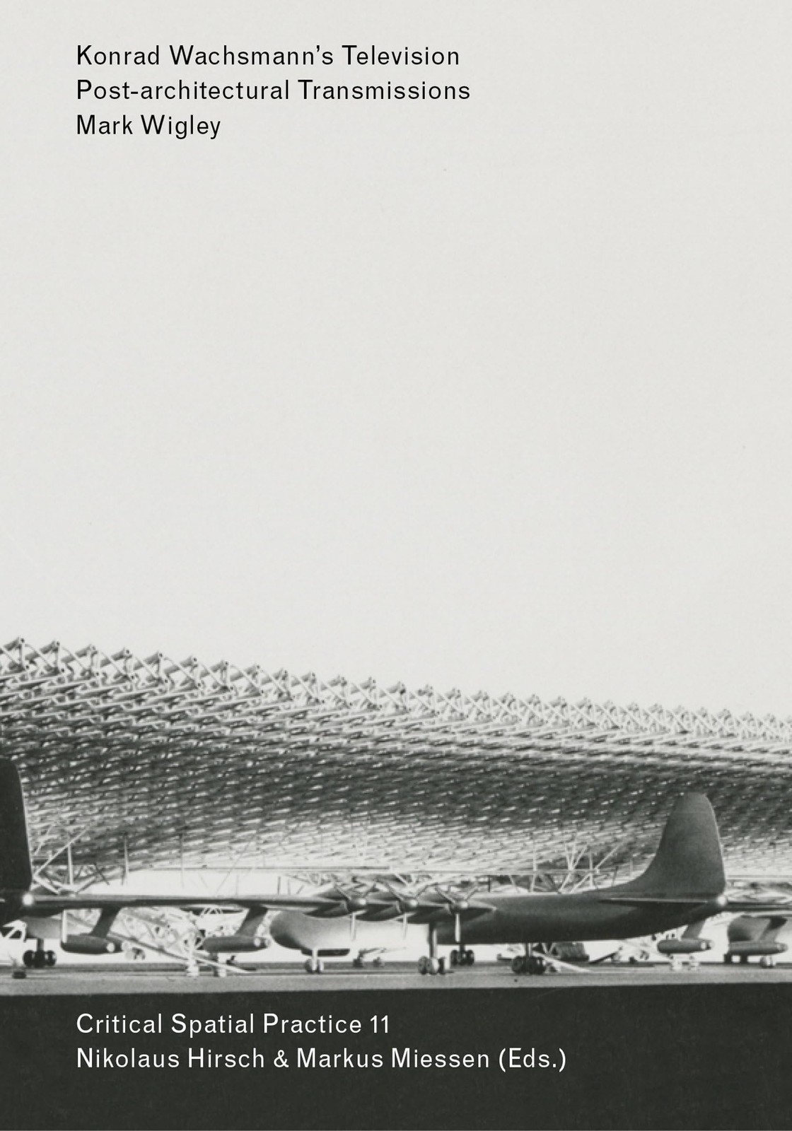 Konrad Wachsmann’s Television: Post-architectural Transmissions (Sternberg P…