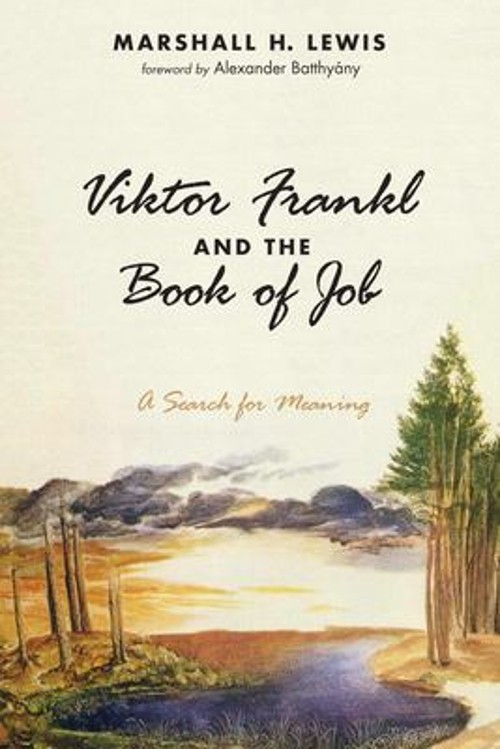 Viktor Frankl and the Book of Job : A Search for Meaning Marshall