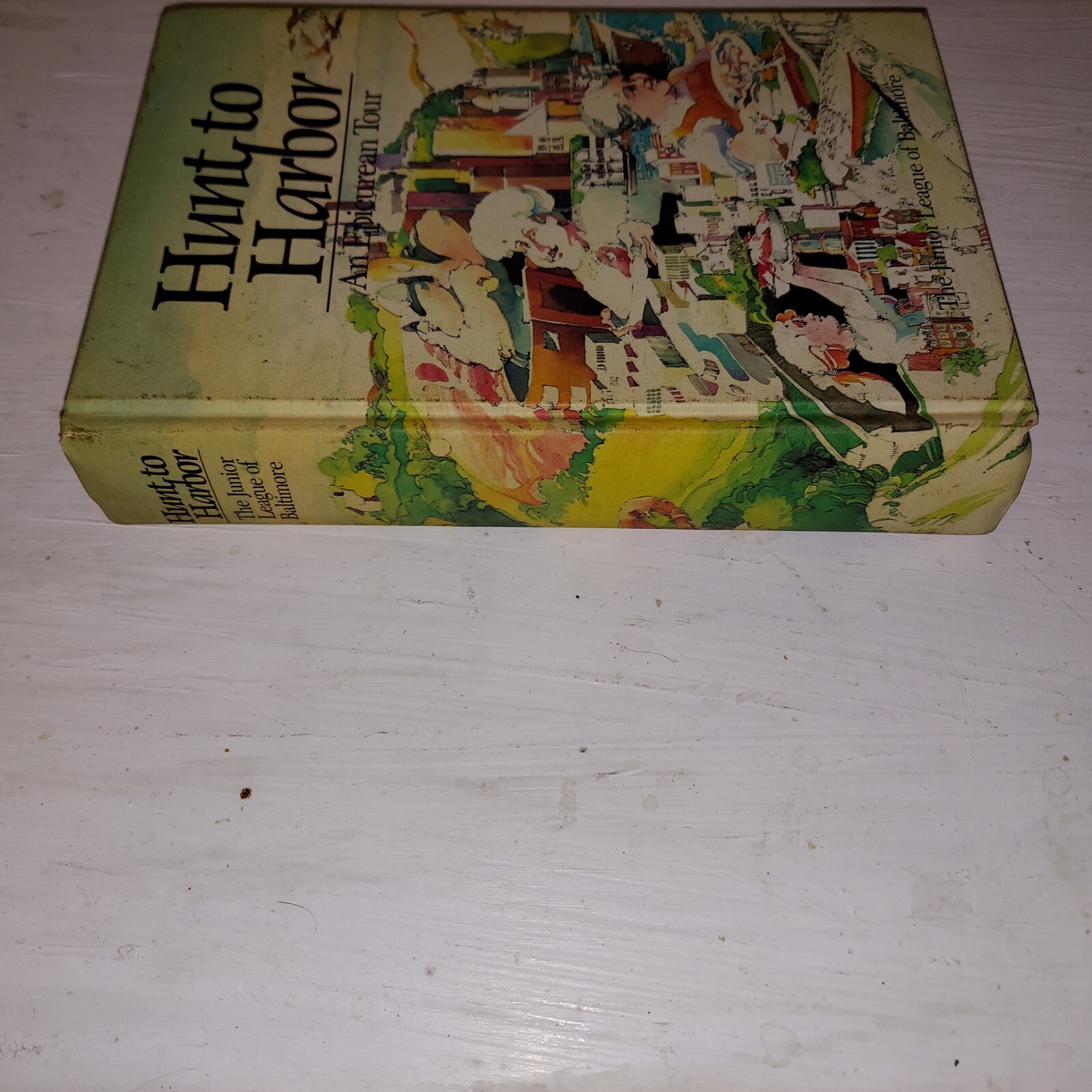 Hunt to Harbor: An Epicurean Tour by Junior League of Baltimore 1985 1st Printng