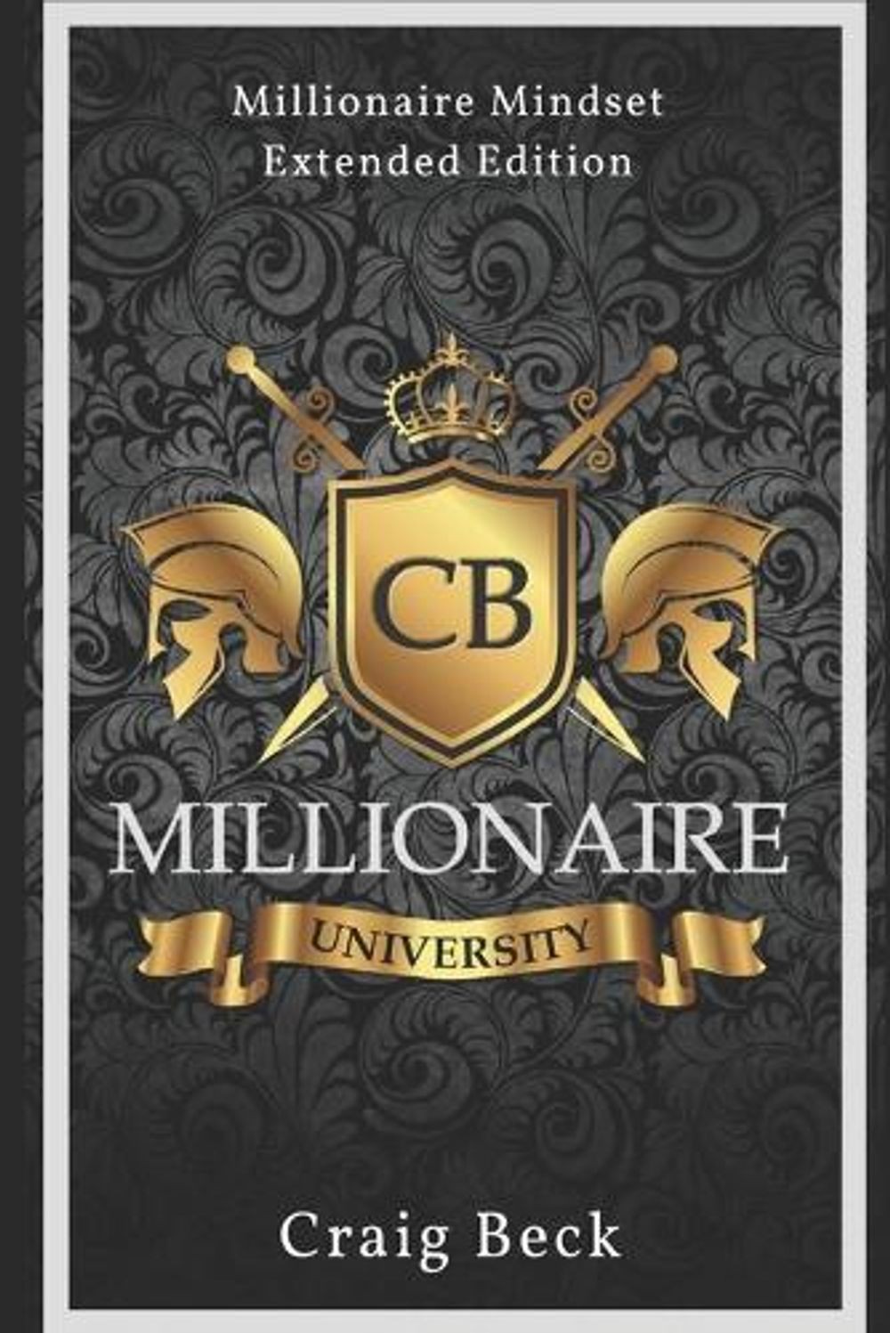 Millionaire University: Millionaire Mindset Extended Edition by Craig Beck (Engl