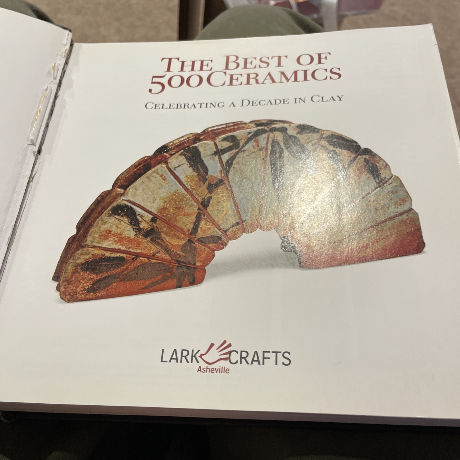 Best of 500 Ceramics : Celebrating a Decade in Clay by Lark Crafts DEFECT COPY