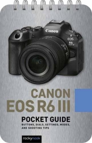 Rocky Nook Canon EOS R6 III: Poc (Spiral Bound) (UK IMPORT) (PRESALE 08/21/2026)