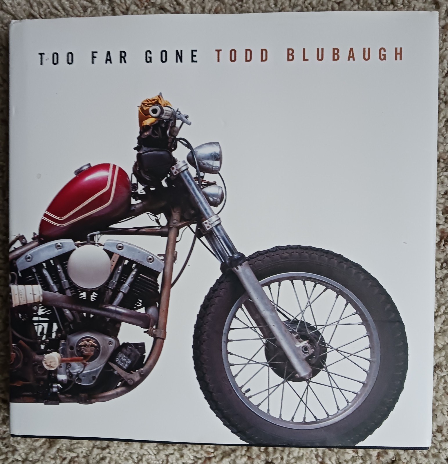 Too Far Gone by Todd Blubaugh (2016, Hardcover)/motorcycle photography/photo