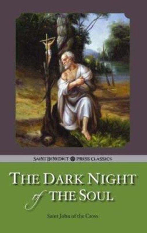 The Dark Night of the Soul Saint John of the Cross