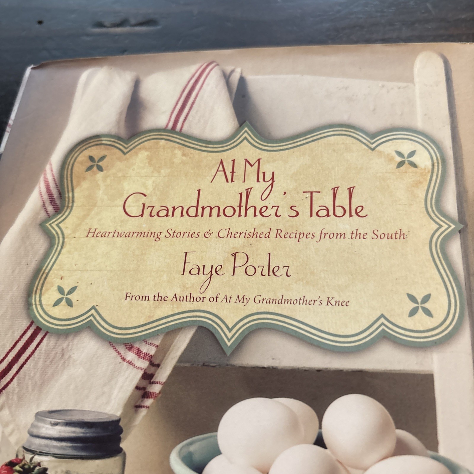 At My Grandmother’s Table : Heartwarming Stories and Cherished Recipes from the
