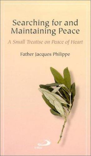 Searching for and Maintaining Peace: A Small Treatise on Peace of Heart by