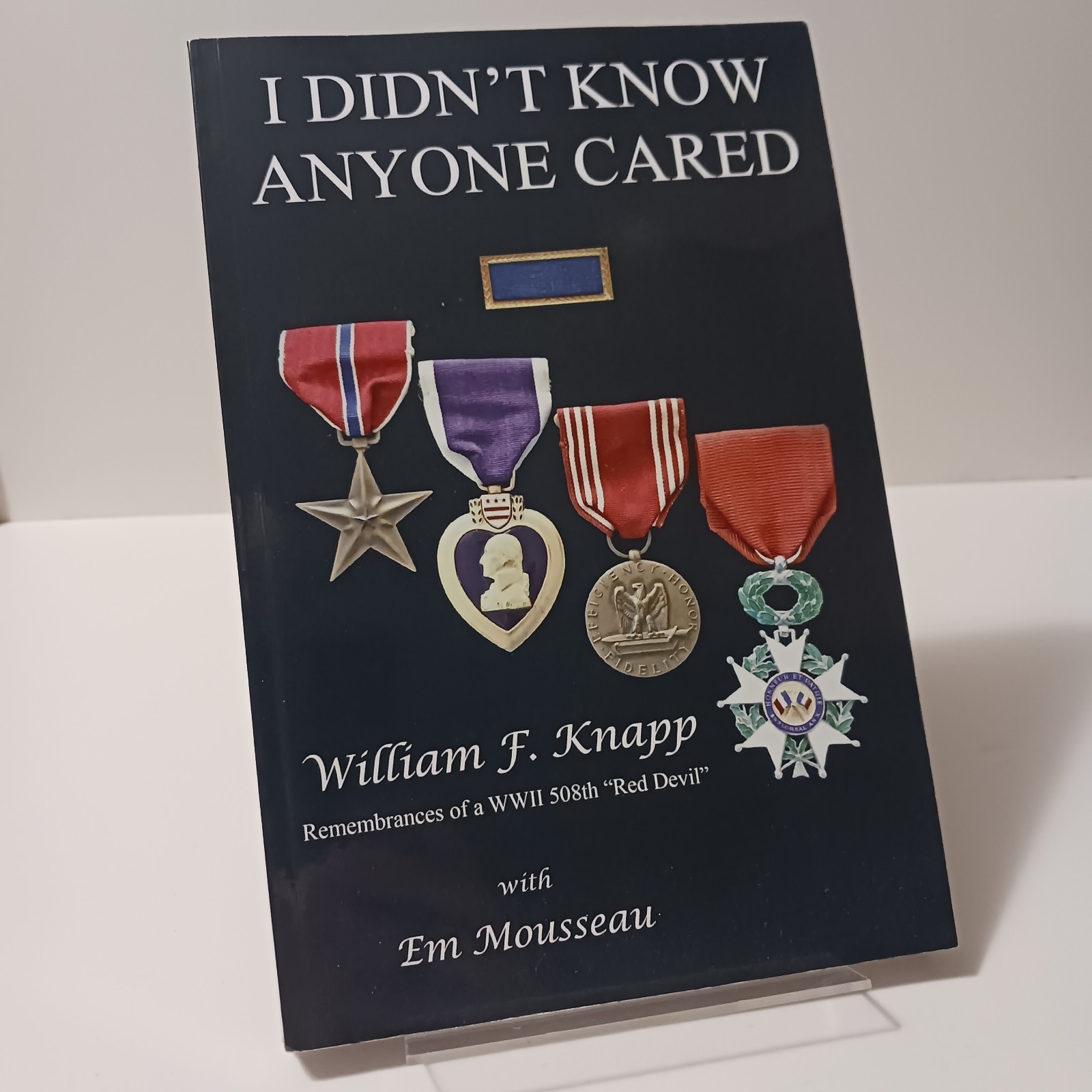 *Signed* I Didn’t Know Anyone Cared by William F. Knapp WII 508th Red Devil. PB.