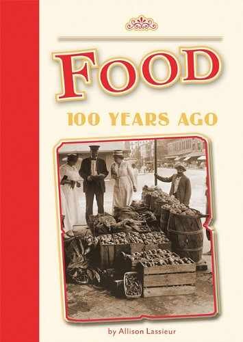 Food 100 Years Ago (Amicus – Library Binding, by Lassieur Allison – Very Good