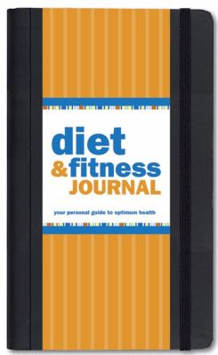 Diet & Fitness Journal: Your Personal Guide to Optimum Health