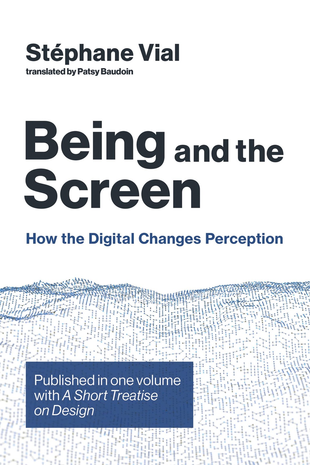 Being and the Screen: How the Digital Changes Perception. Published in one v…