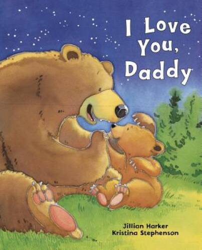 I Love You Daddy – Hardcover By Jillian Harker – GOOD