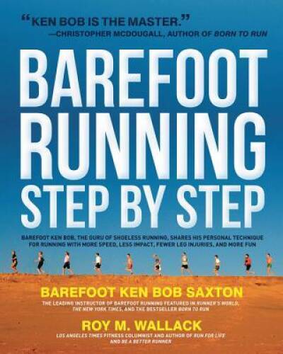 Barefoot Running Step by Step: Barefoot Ken Bob, the Guru of Shoeless Run – GOOD